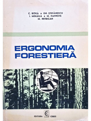C. Roua - Ergonomia forestiera (editia 1976) foto