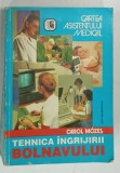 CARTEA ASISTENTULUI MEDICAL , TEHNICA INGRIJIRII BOLNAVULUI de CAROL MOZES , 1997
