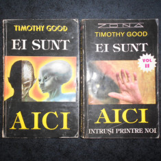 TIMOTHY GOOD - EI SUNT AICI. INTRUSII PRINTRE NOI 2 volume