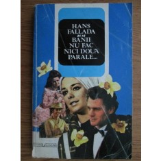 Hans Fallada - Banii nu fac nici doua parale