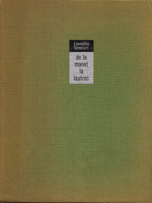 Lionello Venturi - De la Manet la Lautrec (1968, editie cartonata) foto