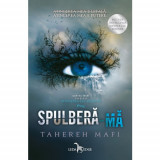 Spulbera-Ma (Atingerea Lui Juliette, Vol. 1), Tahereh Mafi - Editura Leda Edge