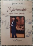 Marturisire: viata ca un labirint - Jean Lupu// 2015