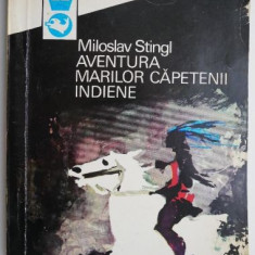 Miroslav Stingl - Aventura marilor căpetenii indiene