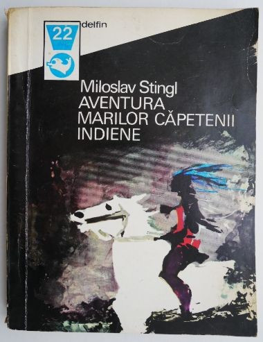 Miroslav Stingl - Aventura marilor căpetenii indiene