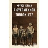 A gyermekkor t&uuml;nd&ouml;klete - Kov&aacute;cs Istv&aacute;n
