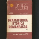 Cumpara ieftin DRAMATURGIA ISTORICĂ ROM&Acirc;NEASCĂ - ION NISTOR - VOL. II - SINTEZE LYCEUM