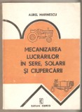 Mecanizarea lucrarilor in sere,solarii si ciupercarii-Aurel Marinescu