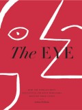 The Eye: How the World&#039;s Most Influential Creative Directors Develop Their Vision