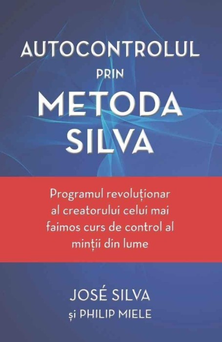 Autocontrolul prin Metoda Silva - Jose Silva