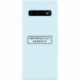 Husa silicon pentru Samsung Galaxy S10 Plus, Imperfectly Perfect