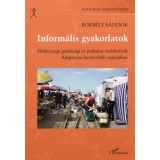 Inform&aacute;lis gyakorlatok - H&eacute;tk&ouml;znapi gazdas&aacute;gi &eacute;s politikai cselekv&eacute;sek K&aacute;rp&aacute;talja hat&aacute;rvid&eacute;ki r&eacute;gi&oacute;j&aacute;ban - Borb&eacute;ly S&aacute;ndor
