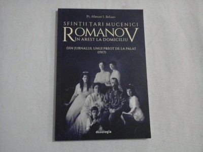 SFINTII TARI MUCENICI ROMANOV IN AREST LA DOMICILIU - DIN JURNALUL UNUI PREOT (1917) - PR. AFANASI I. BELIAEV foto