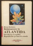 Introducere in STUDIUL DISPOZITIVELOR pe BAZA de CRISTALE / REINTOARCERE in ATLANTIDA &ndash; Mircea Munteanu 168 pag 1997 Edit. Miracol Brosata Stare uzata