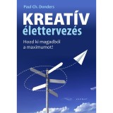 Kreat&iacute;v &eacute;lettervez&eacute;s - Hozd ki magadb&oacute;l a maximumot! - Paul CH. Donders