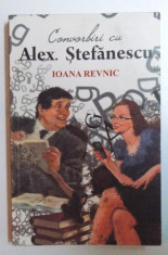 CONVORBIRI CU ALEX. STEFANESCU de IOANA REVNIC , 2013, DEDICATIE* foto