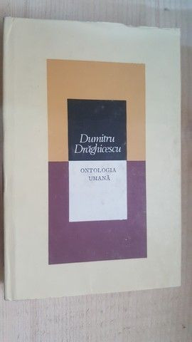 Ontologia umana- Dumitru Draghicescu