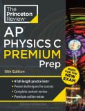 Princeton Review AP Physics C Premium Prep, 18th Edition: 4 Practice Tests + Complete Content Review + Strategies &amp; Techniques