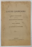 Lazar Saineanu. Schita biografica de Luca Vornea, Bucureşti, 1928