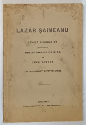 Lazar Saineanu. Schita biografica de Luca Vornea, Bucureşti, 1928 foto