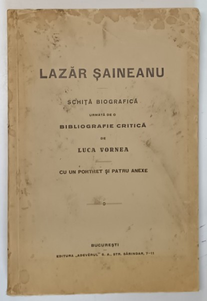 Lazar Saineanu. Schita biografica de Luca Vornea, Bucureşti, 1928