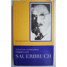 Ferdinand Sauerbruch (Text in limba germana) &ndash; Wolfgang Genschorek