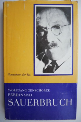 Ferdinand Sauerbruch (Text in limba germana) &amp;ndash; Wolfgang Genschorek foto