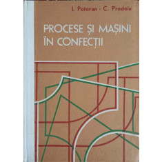 PROCESE SI MASINI IN CONFECTII-I. POTORAN, C. PREDOIU