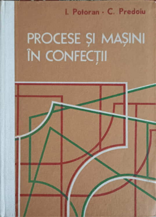 PROCESE SI MASINI IN CONFECTII-I. POTORAN, C. PREDOIU