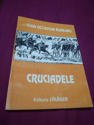 CRUCIADELE -IOAN OCTAVIAN RUDEANU 2003 NOUA foto