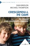 Crescandu-l pe Cain - Dan Kindlon, Michael Thompson - Herald
