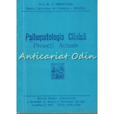 Psihopatologia Clinica. Proiectii Actuale - T. Pirozynski