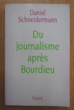 Daniel Schneidermann - Du journalisme apres Bourdieu