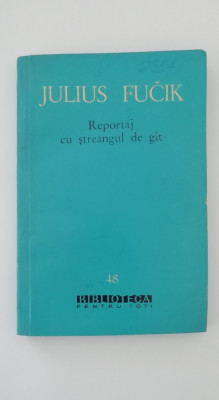 myh 48f - BPT - Julius Fucik - Reportaj cu streangul de git - ed 1960 foto
