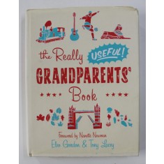 THE REALLY USEFUL GRANDPARENTS &#039;BOOK by ELEO GORDON and TONY LACEY , 2008