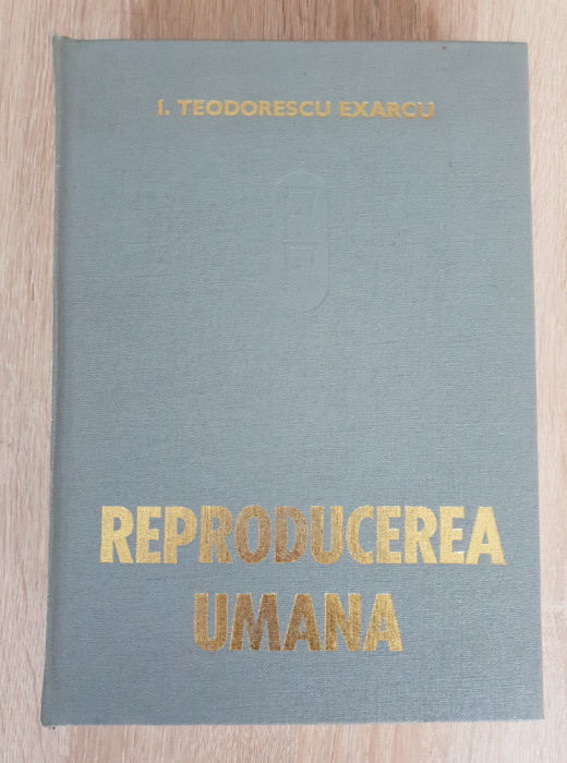 Reproducerea umană. Fiziologia și fiziopatologia - I. Teodorescu Exarcu