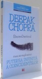 SINCRODESTINUL, CUM SA EXPLOATEZI PUTEREA INFINITA A COINCIDENTELOR de DEEPAK CHOPRA , 2013