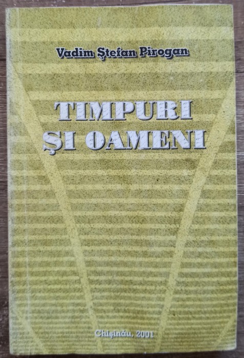 Timpuri si oameni - Vadim Stefan Pirogan// dedicatie si semnatura