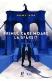 Primul care moare la sfarsit - Adam Silvera