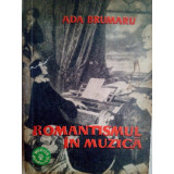 Ada Brumaru - Romantismul in muzica, 2 vol. (1962)