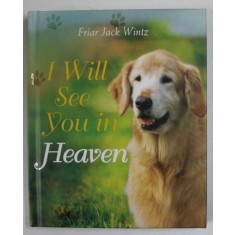 I WILL SEE YOU IN HEAVEN by FRIAR JACK WINTZ , 2010