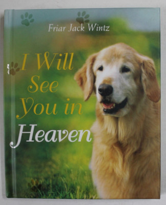 I WILL SEE YOU IN HEAVEN by FRIAR JACK WINTZ , 2010 foto