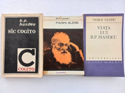 B. P. HASDEU - SIC COGITO + PAGINI ALESE + VIATA LUI B. P. HASDEU - VASILE SANDU foto