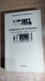 Cumpara ieftin Alexandru Calinescu - Adriana si Europa - Lecturi, intimplari, pagini de jurnal