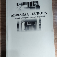 Alexandru Calinescu - Adriana si Europa - Lecturi, intimplari, pagini de jurnal
