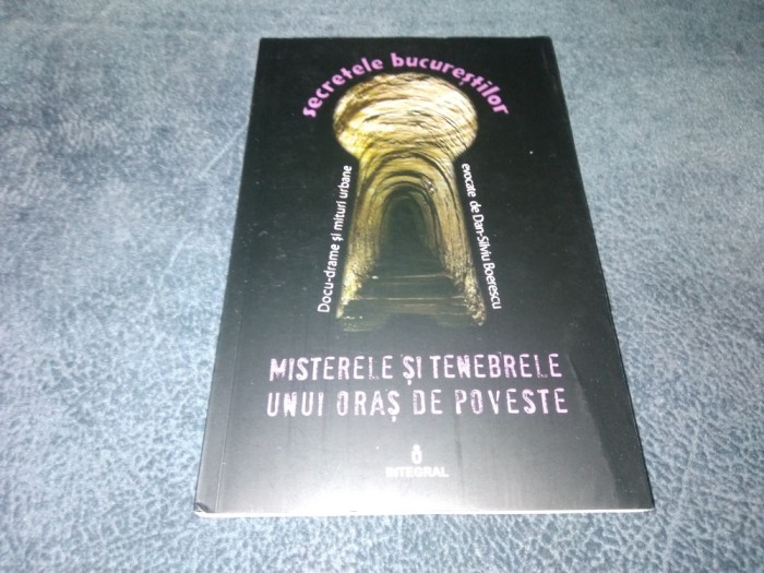 DAN SILVIU BOERESCU - MISTERELE SI TENEBRELE UNUI ORAS DE POVESTE