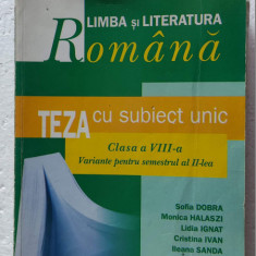 LIMBA SI LITERATURA ROMANA CLASA A VIII A TEZA CU SUBIECT UNIC DOBRA ,IGNAT