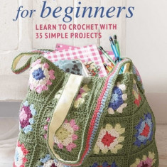 Easy Crochet for Beginners: Learn to Crochet with 35 Simple Projects