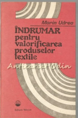 Indrumar Pentru Valorificarea Produselor Textile - Marin Udrea foto