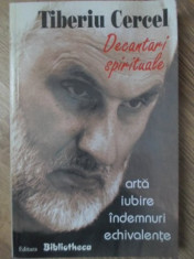 DECANTARI SPIRITUALE. ARTA, IUBIRE, INDEMNURI, ECHIVALENTE - TIBERIU CERCEL foto